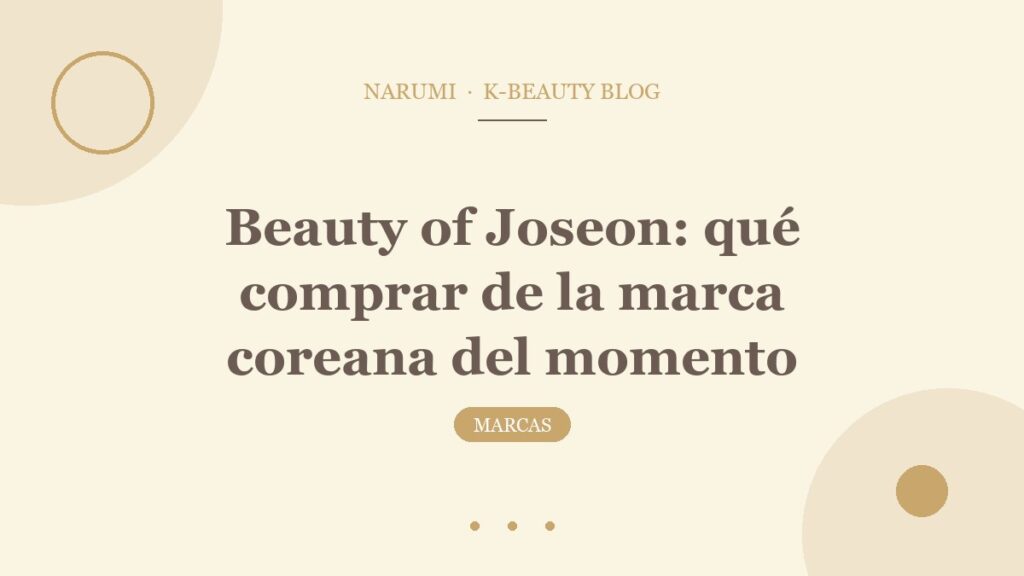 Beauty of Joseon: qué comprar de la marca coreana del momento