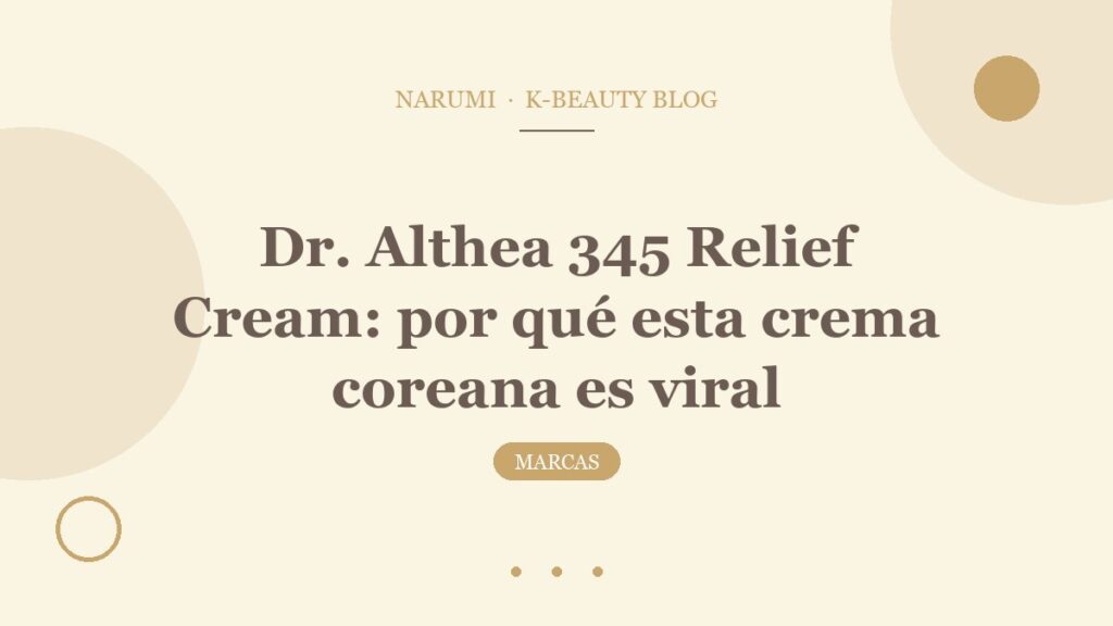 Dr. Althea 345 Relief Cream: por qué esta crema coreana es viral