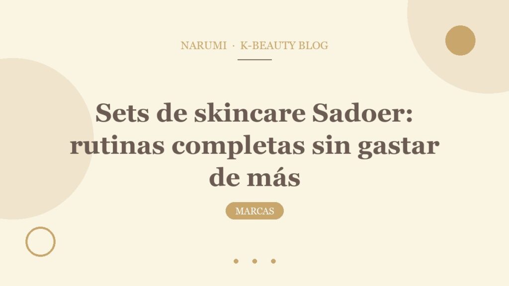 Sets de skincare Sadoer: rutinas completas sin gastar de más
