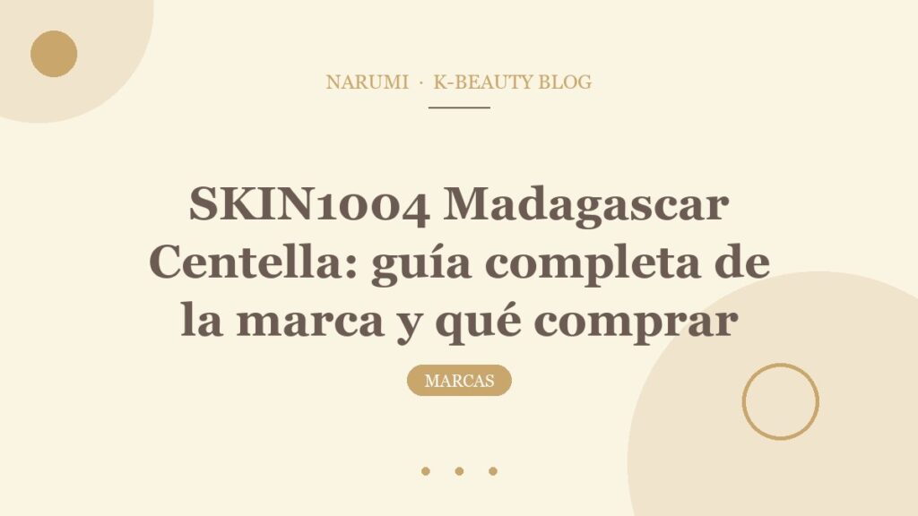 SKIN1004 Madagascar Centella: guía completa de la marca y qué comprar